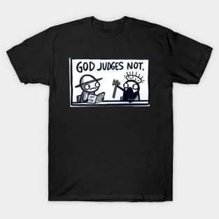 God Judges Not. T-Shirt